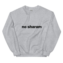 Load image into Gallery viewer, No Sharam Unisex Sweatshirt