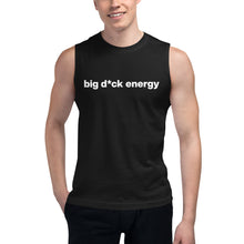 Load image into Gallery viewer, Men&#39;s Big D*ck Energy Muscle Tee