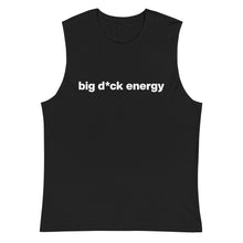 Load image into Gallery viewer, Men's Big D*ck Energy Muscle Tee