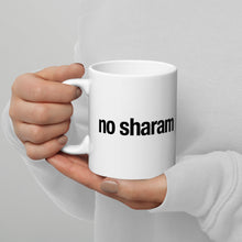 Load image into Gallery viewer, No Sharam Mug