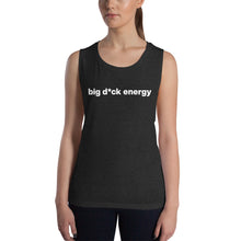 Load image into Gallery viewer, Women's Big D*ck Energy Muscle Tee