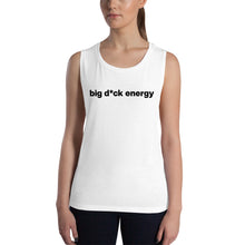 Load image into Gallery viewer, Women's Big D*ck Energy Muscle Tee