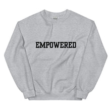 Load image into Gallery viewer, Empowered Unisex Sweatshirt