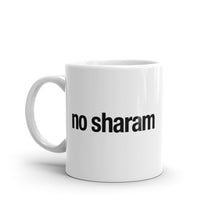 Load image into Gallery viewer, No Sharam Mug