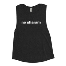 Load image into Gallery viewer, Women&#39;s No Sharam Muscle Tee