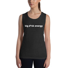 Load image into Gallery viewer, Women&#39;s Big D*ck Energy Muscle Tee